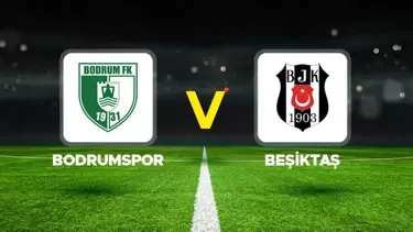 Bodrumspor - Beşiktaş Maçı Ne Zaman, Hangi Kanalda, Saat Kaçta? 2024 - 2025 Süper Lig Sezonunun Son Mücadelesi
