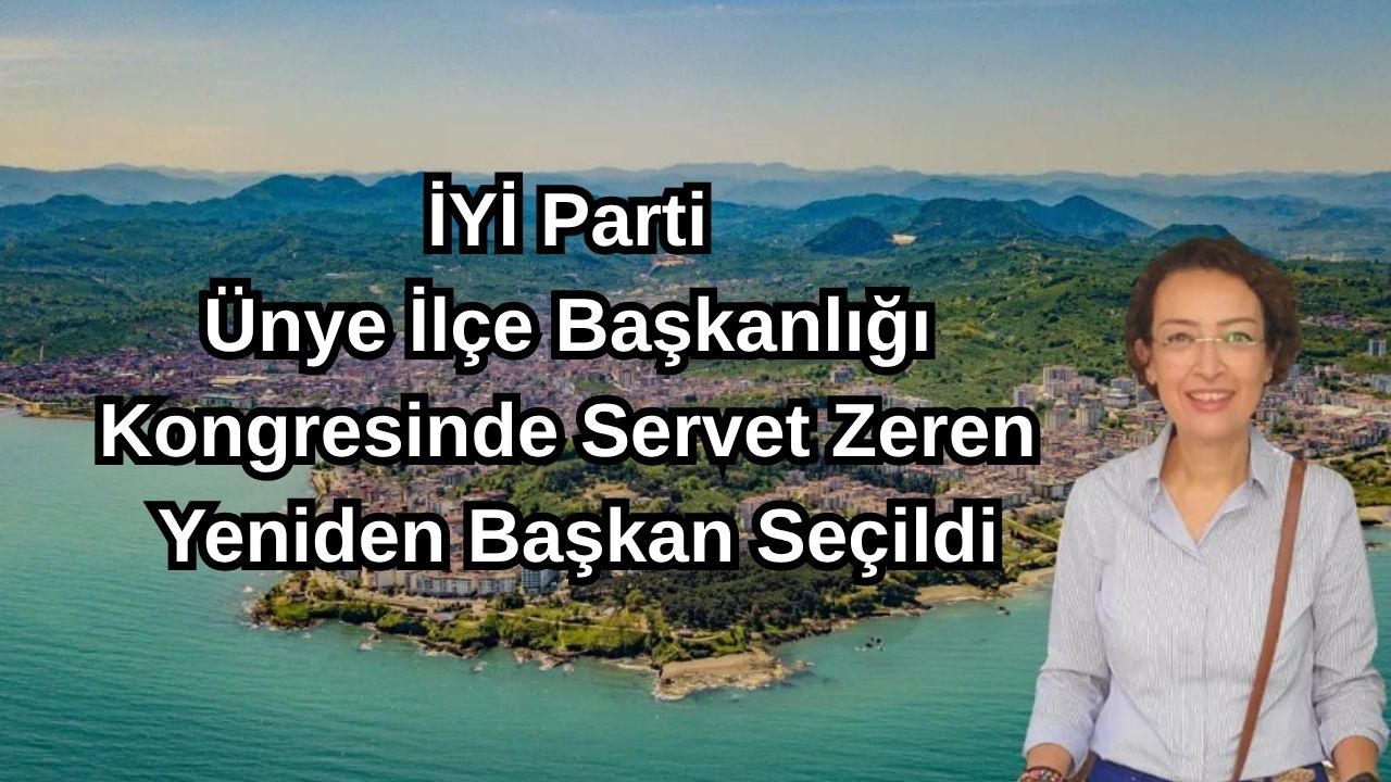 İYİ Parti Ünye İlçe Başkanlığı Kongresinde Servet Zeren Yeniden Başkan Seçildi
