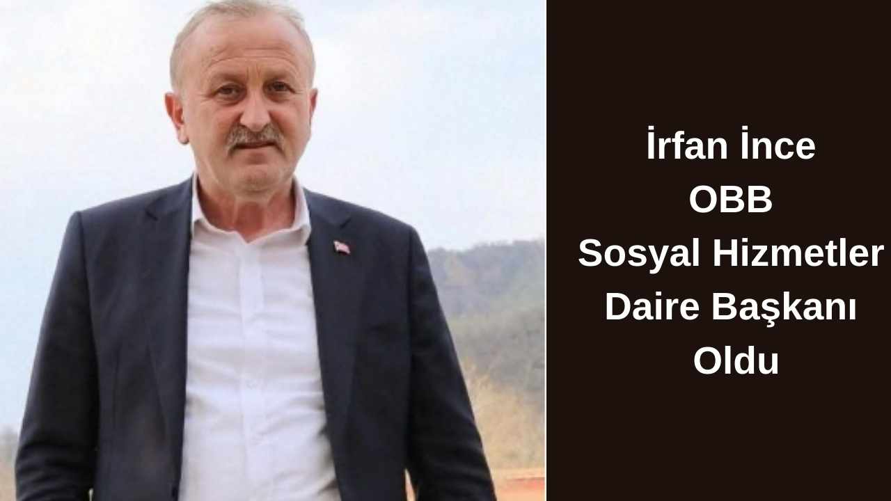 İrfan İnce Ordu Büyükşehir Belediyesi Sosyal Hizmetler Daire Başkanı Oldu