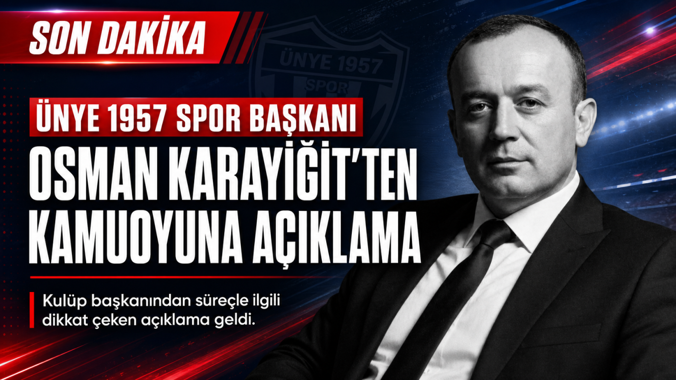 Ünye 1957 Spor Başkanı Osman Karayiğit’ten Kamuoyuna Açıklama