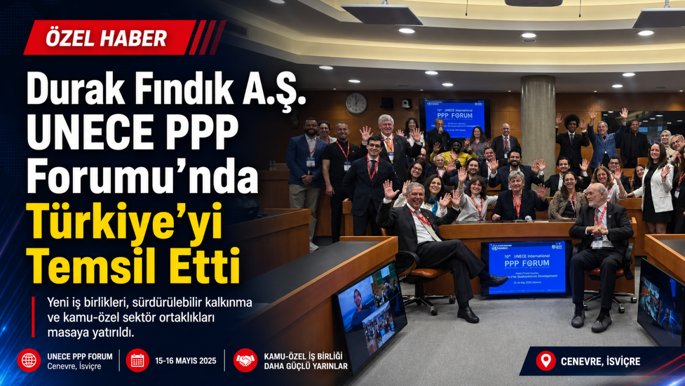 Durak Fındık A.Ş. UNECE PPP Forumu’nda Türkiye’yi Temsil Etti