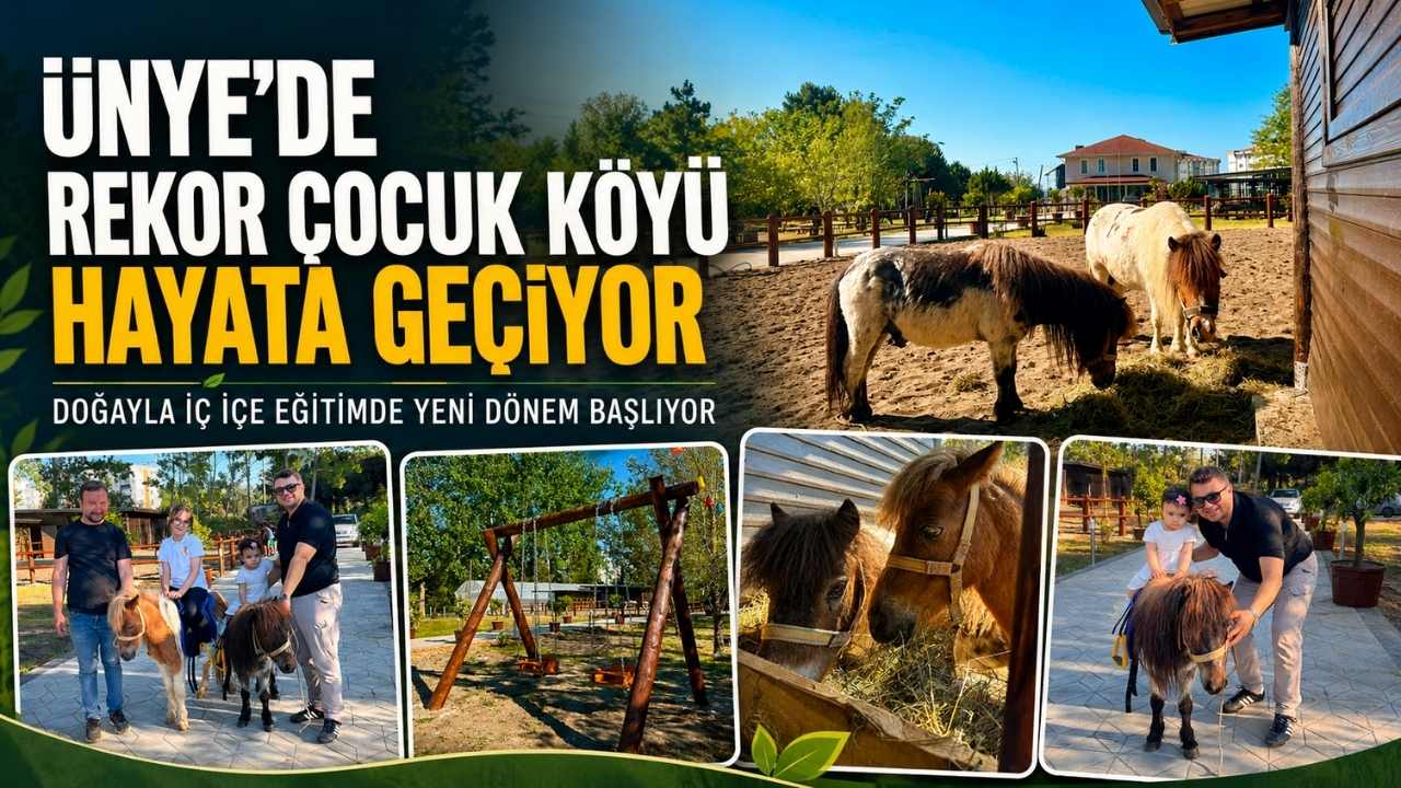 Ünye’de Rekor Çocuk Köyü Hayata Geçiyor: Doğayla İç İçe Eğitimde Yeni Dönem Başlıyor